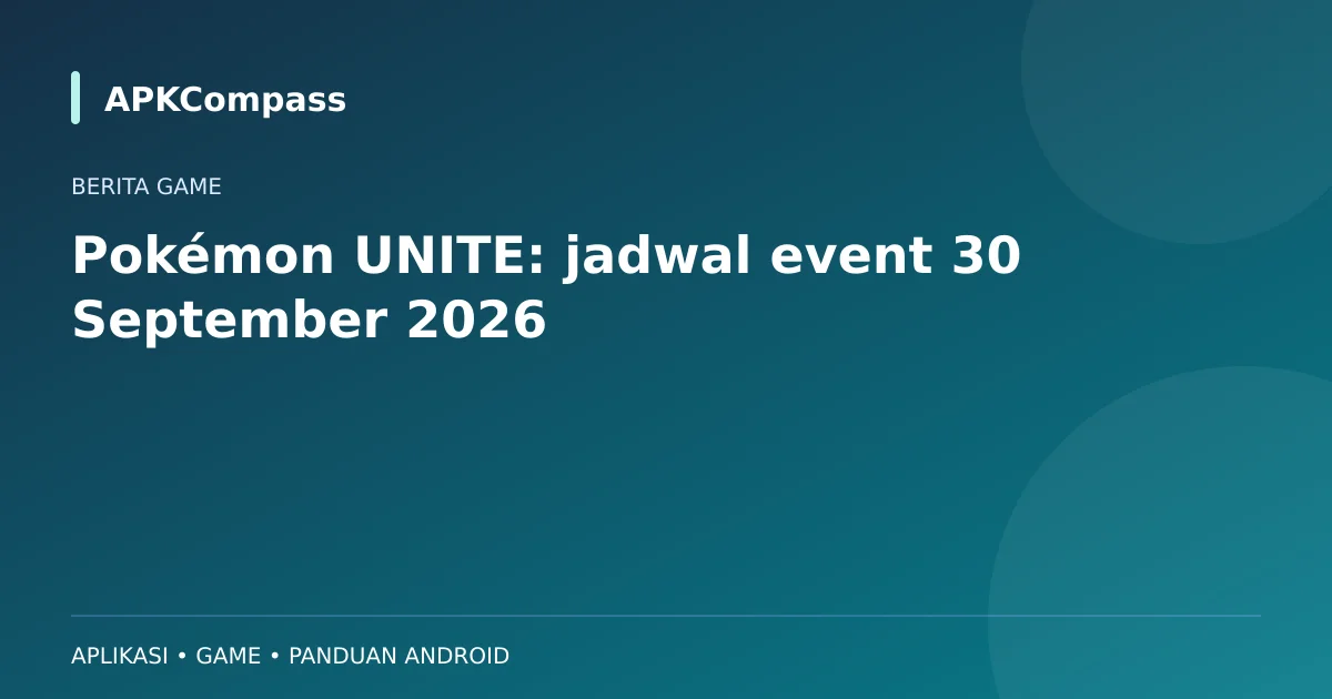 Ilustrasi APKCompass: Pokémon UNITE: jadwal event 30 September 2026