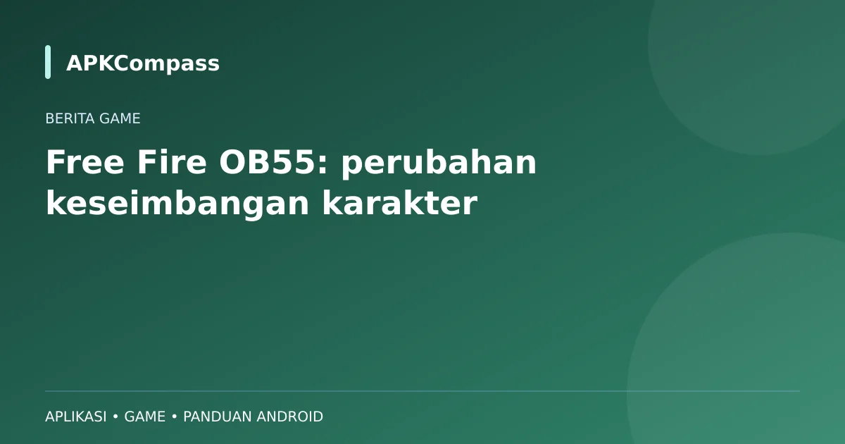Ilustrasi APKCompass: Free Fire OB55: perubahan keseimbangan karakter