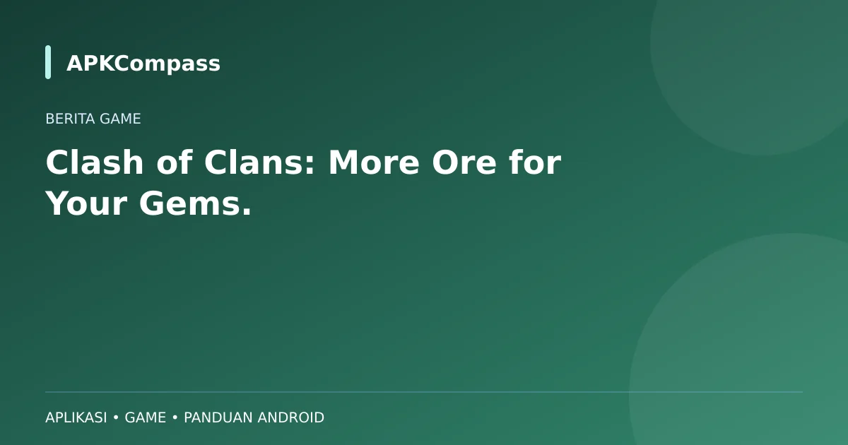 Ilustrasi APKCompass: Clash of Clans: More Ore for Your Gems.