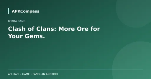 Ilustrasi APKCompass: Clash of Clans: More Ore for Your Gems.