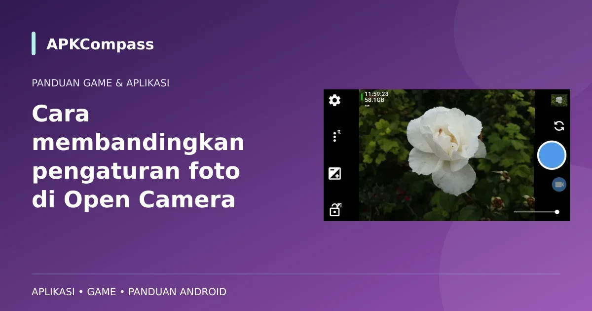 Gambar game atau aplikasi: Cara membandingkan pengaturan foto di Open Camera