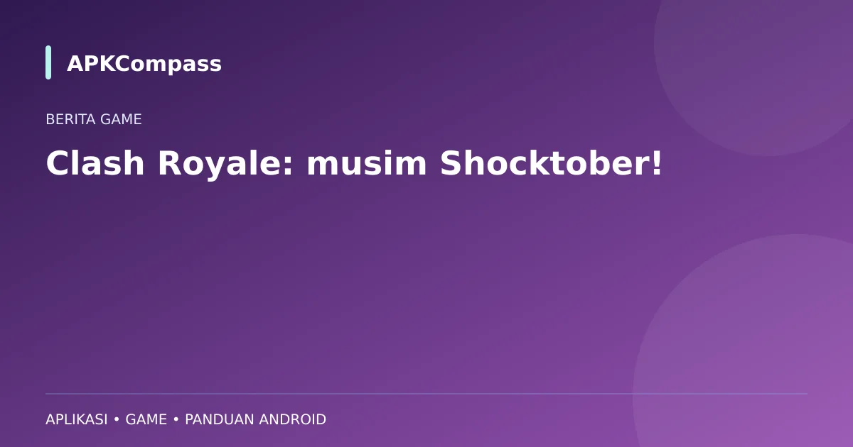 Ilustrasi APKCompass: Clash Royale: musim Shocktober!