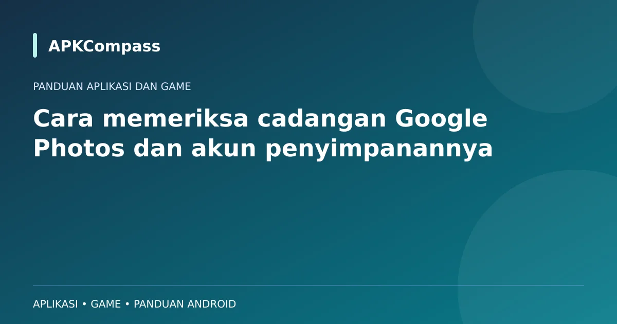 Ilustrasi APKCompass: Cara memeriksa cadangan Google Photos dan akun penyimpanannya