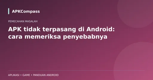 Ilustrasi APKCompass: APK tidak terpasang di Android: cara memeriksa penyebabnya